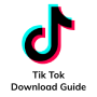 icon Tiktok Download Guide(Guida al download di Tik Tik)