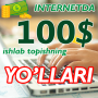 icon Internetda 100$ ishlab topish yo'llari (Internetda 100$ ishlab topish yo'llari
)