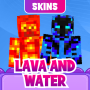 icon Lava And Water Skin for Minecraft(Lava And Water Skin per Minecraft
)
