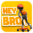 icon Hey Bro!(Hey Bro!
) 1